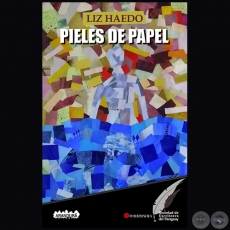 PIELES DE PAPEL - Autora: LIZ HAEDO - Año 2018